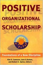 Positive organizational scholarship : foundations of a new discipline