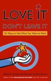 Love it, don't leave it : 26 ways to get what you want at work