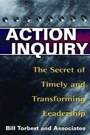 Action inquiry : the secret of timely and transforming leadership