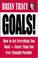 Cover of: Goals! How to Get Everything You Want--Faster Than You Ever Thought Possible