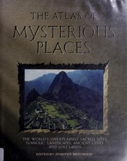 Cover of: The Atlas of mysterious places by edited by Jennifer Westwood.