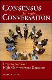 Cover of: Consensus Through Conversation: How to Achieve High-Commitment Decisions
