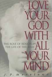 Cover of: Love your God with all your mind: the role of reason in the life of the soul