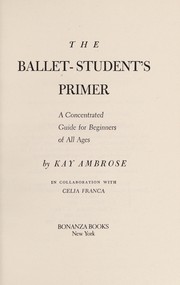 Cover of: The ballet-student's primer by Kay Ambrose