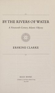 Cover of: By the rivers of water: a nineteenth-century Atlantic odyssey