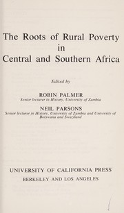 The Roots of rural poverty in central and southern Africa by Robin Palmer, Neil Parsons