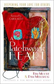 Cover of: A Patchwork Heart: Deepening Your Love for Others Includes a Ten-Week Bible Study