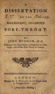 Cover of: A dissertation on the malignant, ulcerous sore-throat by John Huxham