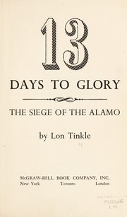 Cover of: 13 days to glory: the siege of the Alamo