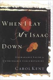 Cover of: When I Lay My Isaac Down: Unshakable Faith in Unthinkable Circumstances