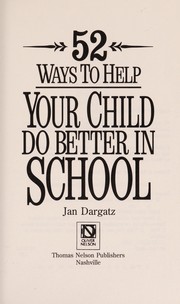 Cover of: 52 ways to help your child do better in school by Jan Lynette Dargatz