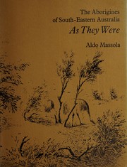 The Aborigines of south-eastern Australia as they were by Aldo Massola