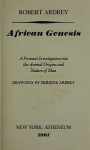 Cover of: African genesis; a personal investigation into the animal origins and nature of man