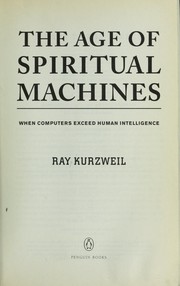 Cover of: The age of spiritual machines : when computers exceed human intelligence by Ray Kurzweil