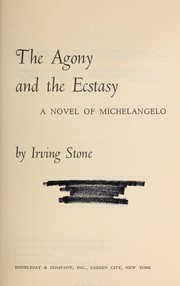 Cover of: The agony and the ecstasy / a novel of Michelangelo