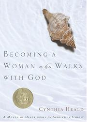 Cover of: Becoming a Woman Who Walks with God: A Month of Devotionals for Abiding in Christ
