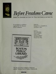 Cover of: Before freedom came: African-American life in the antebellum South : to accompany an exhibition organized by the Museum of the Confederacy