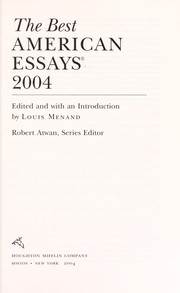 Cover of: The best American essays 2004 by edited and with an introduction by Louis Menand ; Robert Atwan, series editor.