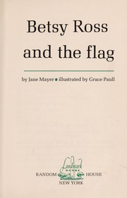 Betsy Ross and the flag by Jane (Rothschild) Mayer