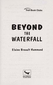Beyond the waterfall by Elaine Breault Hammond, Elaine Hammond