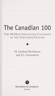 Cover of: The Canadian 100: the 100 most influential Canadians of the twentieth century
