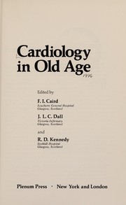 Cardiology in old age by F. I. Caird, J. L. C. Dall