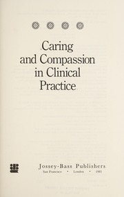 Cover of: Caring and compassion in clinical practice