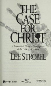 The case for Christ by Lee Strobel