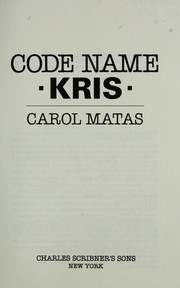 Cover of: Code name Kris by Carol Matas