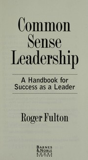 Cover of: Common Sense Leadership A Handbook for Success as a Leader