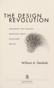 Cover of: The design revolution: answering the toughest questions about intelligent design