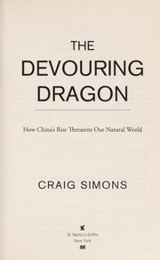 Cover of: The devouring dragon: how China's rise threatens our natural world
