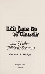 Cover of: Did Jesus go to church, and 51 other children's sermons