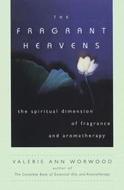 Cover of: The fragrant heavens: the spiritual dimension of fragrance and aromatherapy