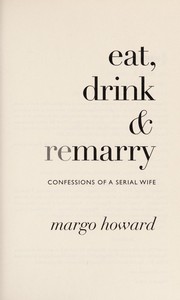 Eat, drink & remarry by Margo Howard