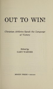 Cover of: Out to win!: Christian athletes speak the language of victory.