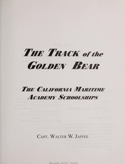 Cover of: The track of the Golden Bear: the California Maritime Academy schoolships