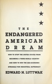 The endangered American dream by Edward Luttwak