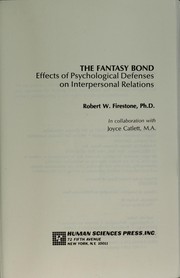 Cover of: The Fantasy Bond: Effects of Psychological Defenses on Interpersonal Relations