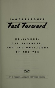 Cover of: Fast forward : Hollywood, the Japanese, and the onslaught of the VCR