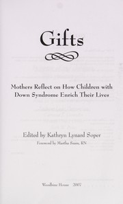 Cover of: Gifts: mothers reflect on how children with Down Syndrome enrich their lives