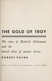 Cover of: The gold of Troy; the story of Heinrich Schliemann and the buried cities of ancient Greece