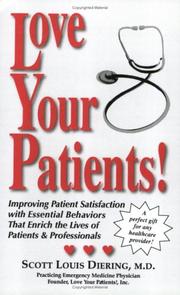 Cover of: Love Your Patients! Improving Patient Satisfaction with Essential Behaviors That Enrich the Lives of Patients and Professionals by Scott Louis Diering
