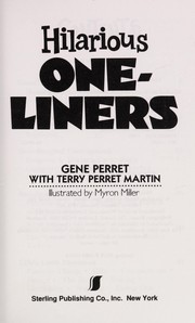 Cover of: Hilarious one-liners by [compiled by] Gene Perret ; with Terry Perret Martin ; illustrated by Myron Miller.