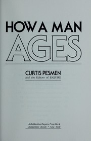 Cover of: How a man ages by Curtis Pesmen