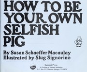 Cover of: How to be your own selfish pig