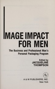 Cover of: Image impact for men: the business and professional man's personal packaging program