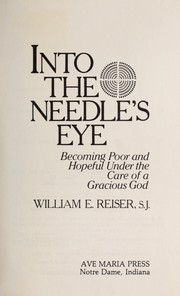 Cover of: Into the needle's eye: becoming poor and hopeful under the care of a gracious God
