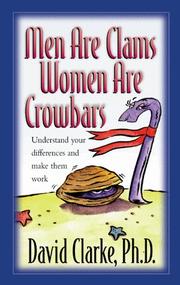 Cover of: Men are clams, women are crowbars: understand your differences and make them work