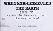 Cover of: When sniglets ruled the earth